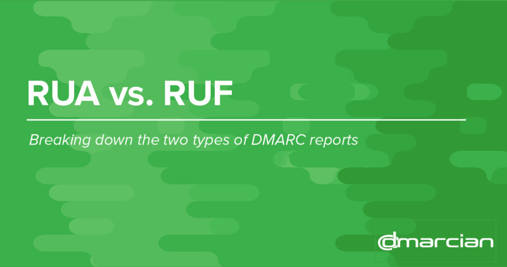 The Difference in DMARC Reports: RUA and RUF