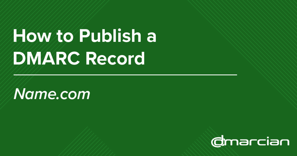 How to Publish a DMARC Record with Name.com