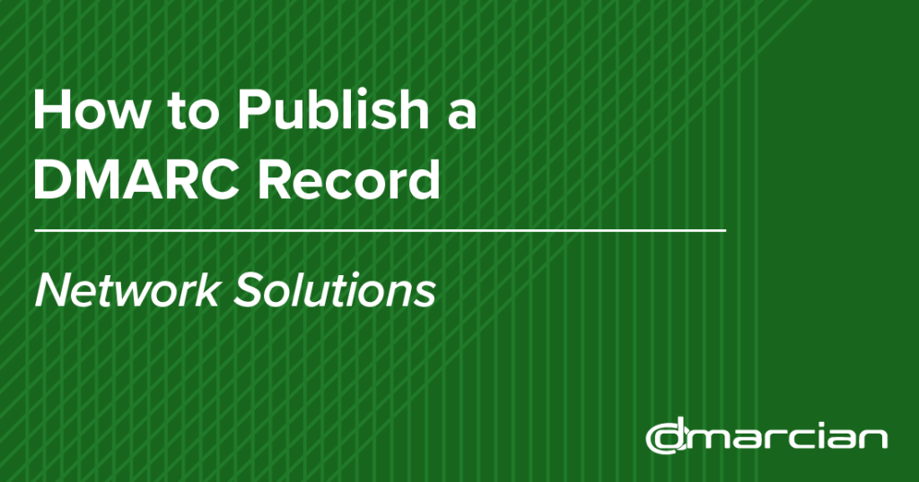 How to Publish a DMARC Record with Network Solutions