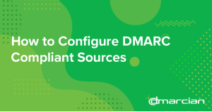 Top DMARC Source Guides - Dmarcian