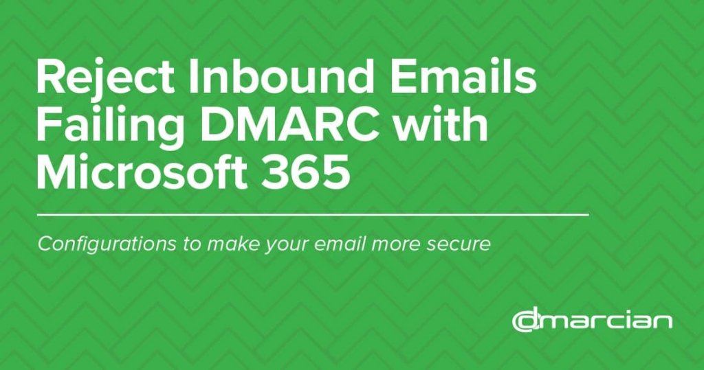 Rejeter les courriels entrants ne répondant pas à la norme DMARC avec Microsoft 365