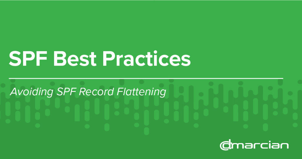 SPF Best Practices Avoiding SPF Record Flattening dmarcian