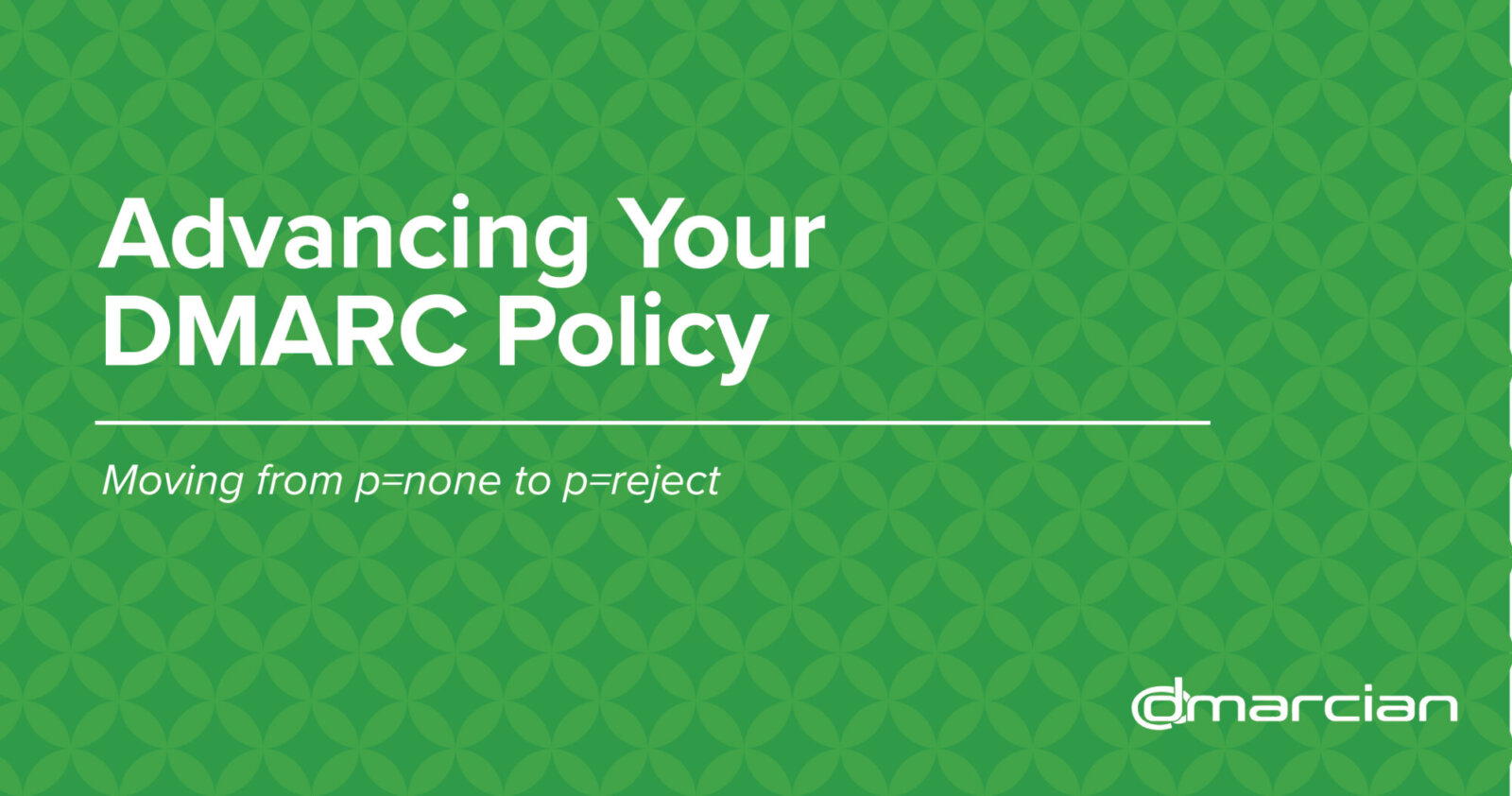 Best Practices Advancing Your Dmarc Policy Dmarcian