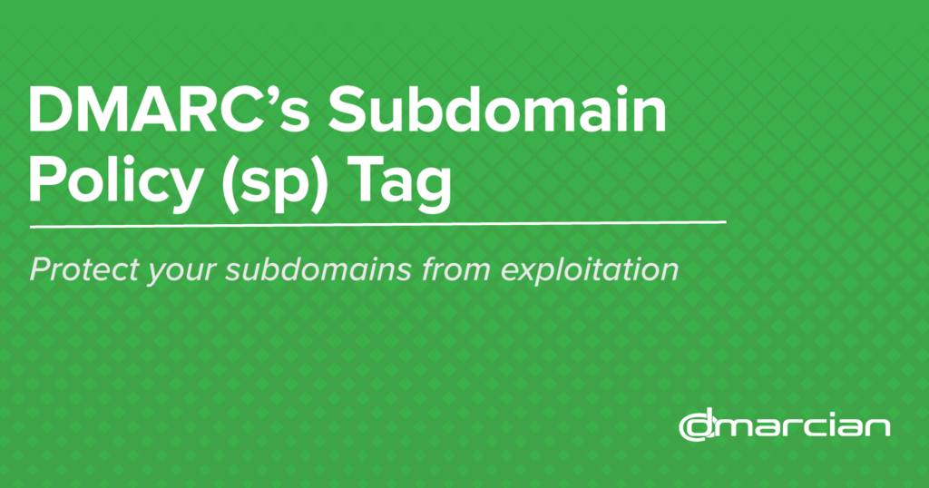 DMARC’s Subdomain Policy (sp) Tag