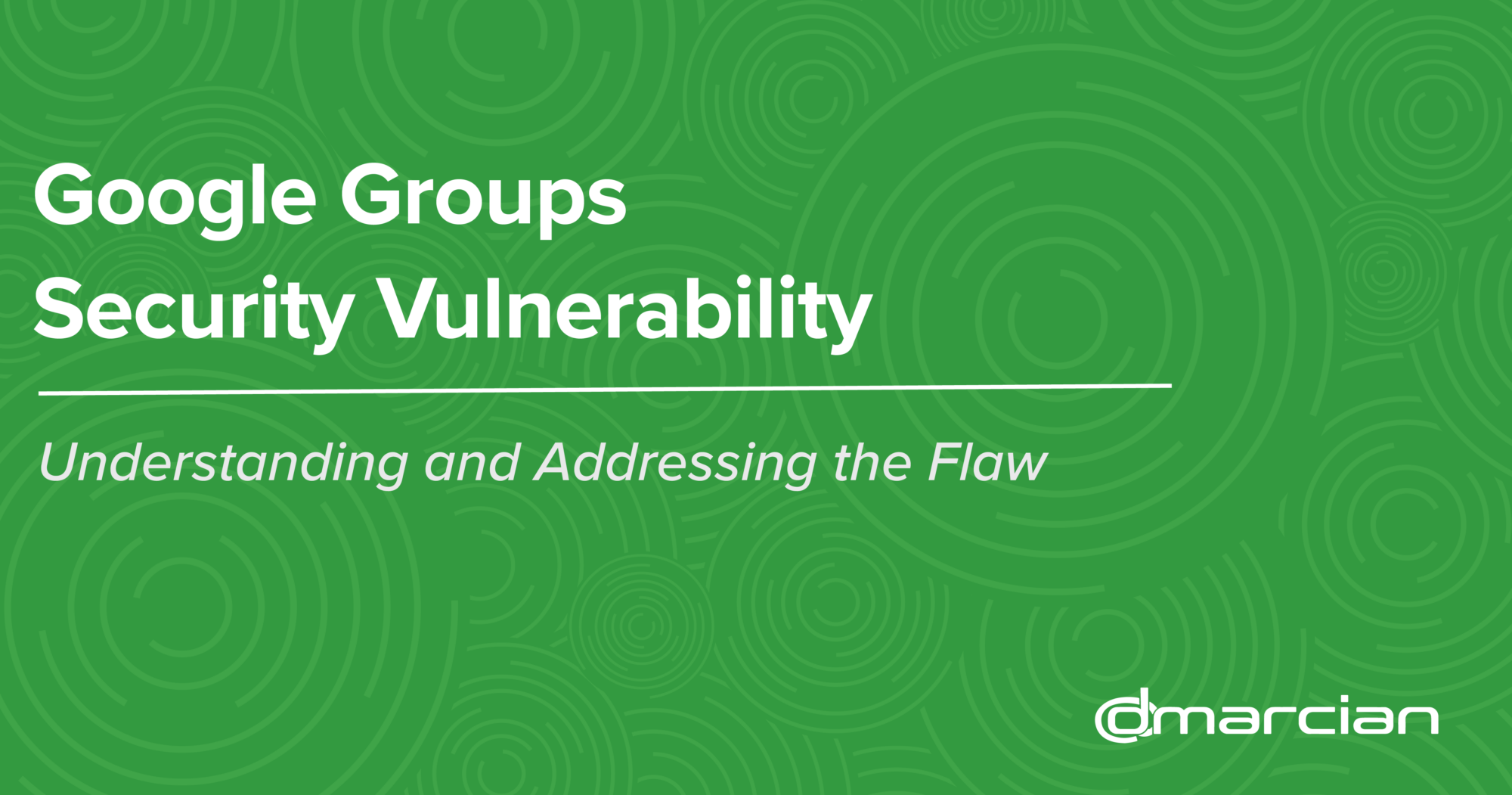 Google groups security vulnerability dmarcian