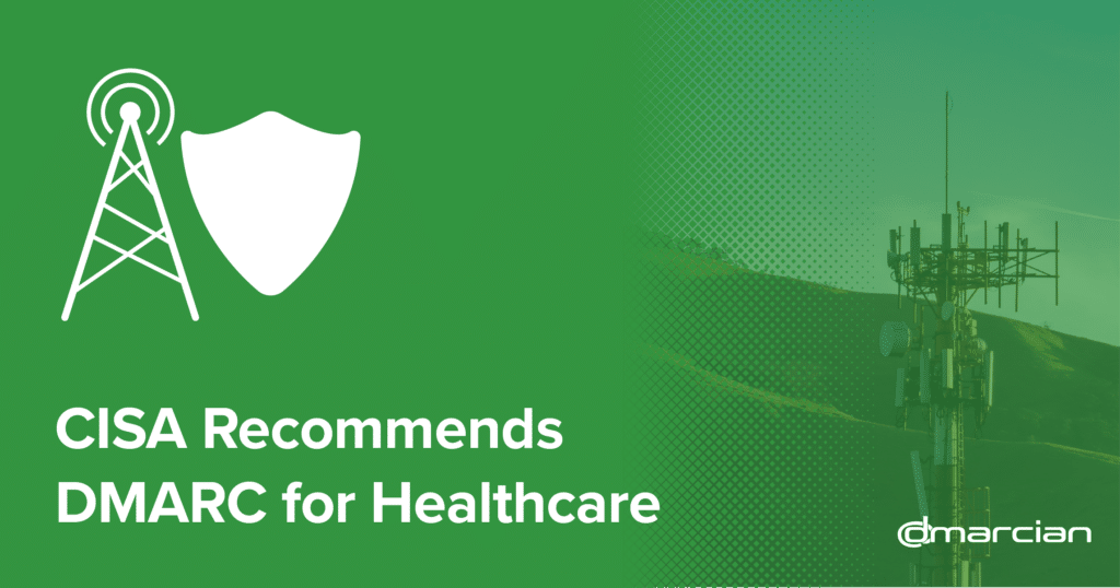 CISA Recommends DMARC for Healthcare Providers